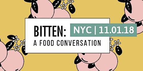 Bitten: A Food Conversation 2018 | NYC primary image