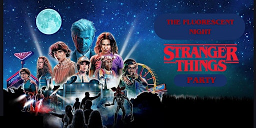 STRANGERS THINGS PARTY (THE FLUORESCENT NIGHT)