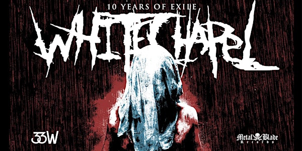 SOLD OUT -WHITECHAPEL - This Is Exile” 10th Anniversary Tour