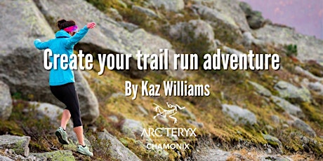 Create your trailrun adventure with Kaz Williams