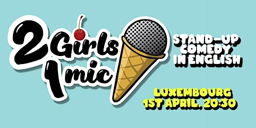 2 GIRLS 1 MIC in LUXEMBOURG - Stand-up Comedy Special in English