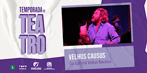 Temporada do CET - Espetáculo: Velhus Causus - Cia Cultural Velhus Novatus