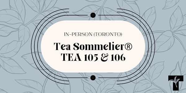 TEA 105 & 106: In-person class (THAC Toronto)