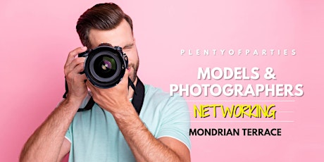 Modeling Industry & Photographers Networking @ Mondrian Terrace