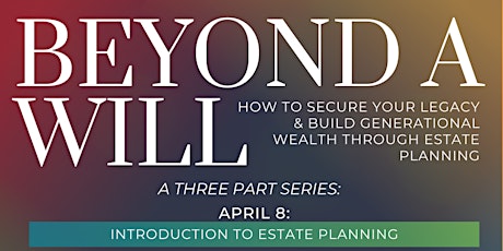 Beyond a Will: How to Secure Your Legacy and Build Generational Wealth