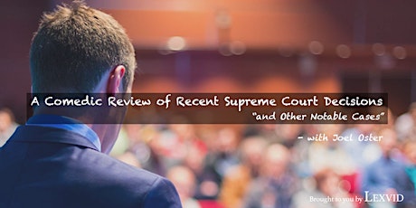 Live CLE: A Comedic Review of Recent Supreme Court Decisions & Other Cases primary image