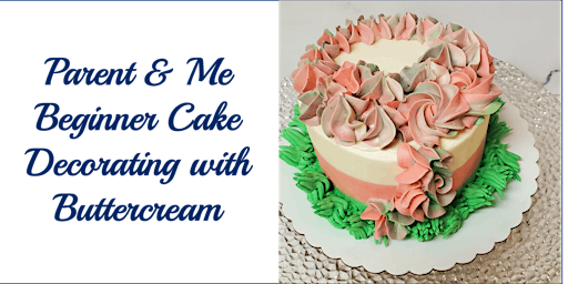 Imagem principal do evento Parent & Me Class: Beginner Cake Decorating with Buttercream