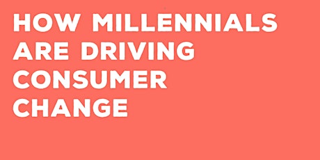 How Millennials are Driving Consumer Change /// Exchange Ideas Festival 2018 primary image