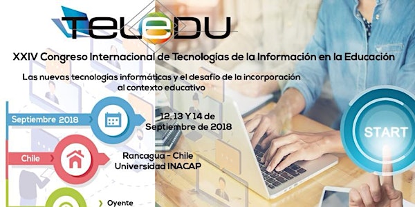  XXIV Congreso Internacional de Tecnologías de la Información en la Educación, TELEDU2018 “Las Nuevas Tecnologías Informáticas y el Desafío de su Incorporación al Contexto Educativo”.