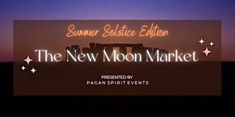 The New Moon Market - Summer Solstice Edition (June)