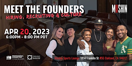 Meet the Founders: Hiring, Recruiting & Culture at Mushin Oakland  4/20/23