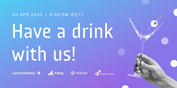 Happy Hour with Kong, LaunchDarkly, Pulumi, and Honeycomb