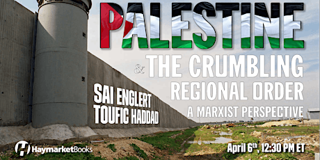Palestine & The Crumbling Regional Order: A Marxist Perspective
