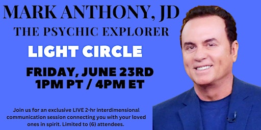 Mark Anthony, JD - The Psychic Explorer Presents The June Light Circles primary image
