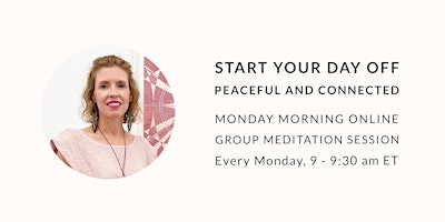 FREE Online Monday Morning Group Meditation + Newsletter primary image