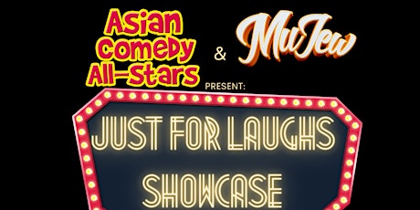 Image principale de Asian Comedy All-Stars & MuJew's Just For Laughs Showcase!