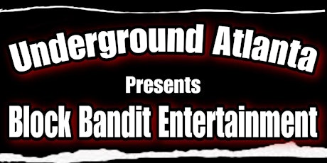 Underground Atlanta Presents “Block Bandit Shutdown”