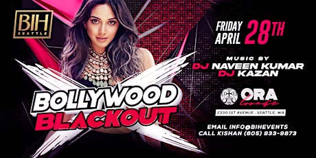Bollywood Blackout: Bollywood Party on April 28th @ORA Nightclub Seattle