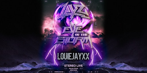 LAYZ "Eye of the Storm" w/ LOUIEJAYXX - Stereo Live Dallas primary image