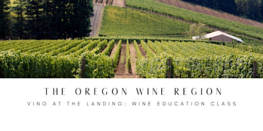 Wine Education Class: The Oregon Wine Region primary image