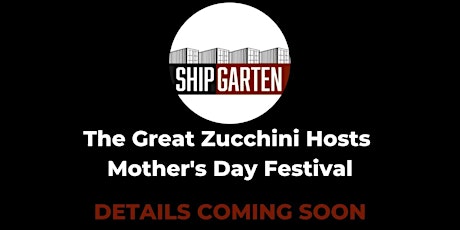 The Great Zucchini Hosts Mother's Day Festival