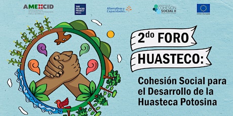 Imagen principal de 2ºForo Huasteco: Cohesión Social para el Desarrollo de la Huasteca Potosina
