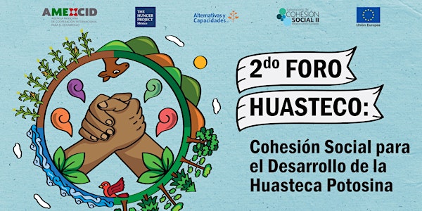 2ºForo Huasteco: Cohesión Social para el Desarrollo de la Huasteca Potosina