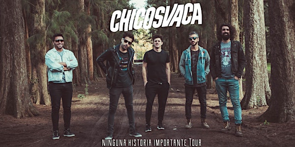 Chicosvaca - Ninguna Historia Importante Tour 2018
