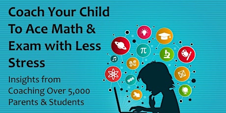 [Parents' Exclusive] Coach Your Child To Ace Math & Exams with Less Stress primary image