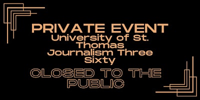 University of St. Thomas: Journalism ThreeSixty Event (Private Event)