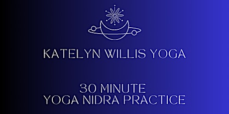 Yoga Nidra 30 minutes guided by Katelyn Willis primary image