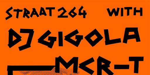 Straat 264 w/ DJ Gigola, MCR-T, Sansibar & Gigi FM 22€