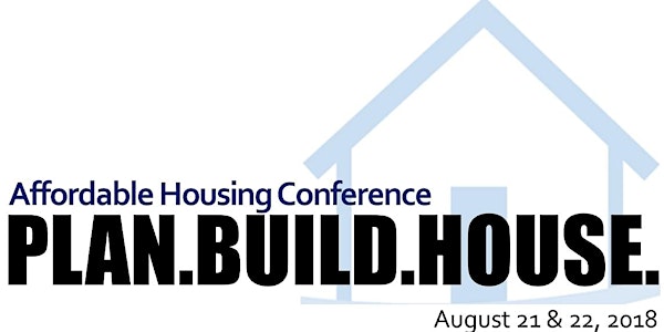 2018 Affordable Housing Conference: Plan.Build.House.
