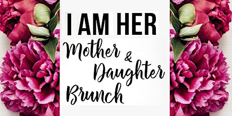 I AM HER--A Mother & Daughter Brunch primary image