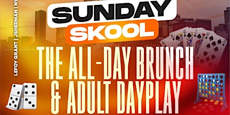 "SUNDAY SKOOL" The Adult Dayplay feat. Amazing Food, DJs, Games & Karaoke! primary image