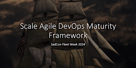 Imagen principal de Scaled Agile DevOps Maturity Framework : SadCon Fleet Week 2024