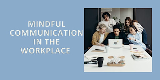 Lunch and Learn: Mindful Communication in the Workplace primary image