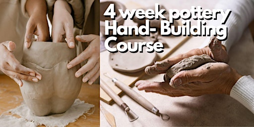 Image principale de POTTERY COURSE • 4 week Pottery HAND BUILDING   beginner course