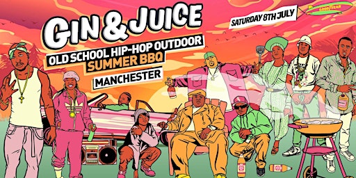 Hauptbild für Gin & Juice: Old School Hip-Hop Outdoor Summer BBQ - Manchester 2023