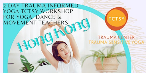 Hauptbild für Trauma-Informed Yoga TCTSY Wksp Yoga/Movement Teachers 2Day HK 29-30 June