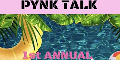 Image principale de PYNK TALKS 1ST ANNUAL POOL PARTY