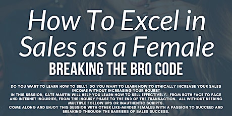 How to Excel in Sales as a Female - Breaking the Bro Code - FREE EVENT primary image