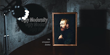 Ugly Modernity: The Unseen Sides