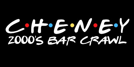 2000's Cheney Bar Crawl