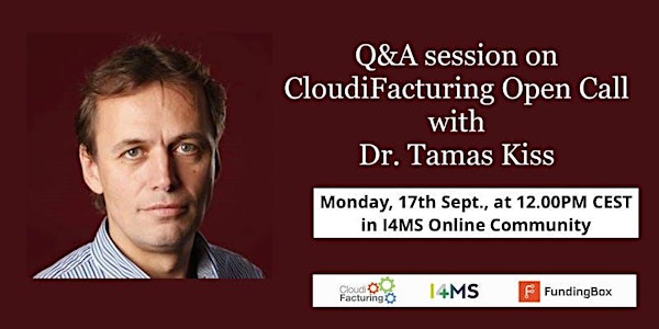 Ask Dr. Tamas Kiss all your doubts about CloudiFacturing Open Call in a Q&A