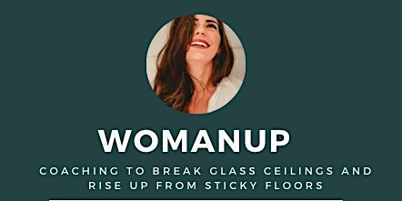 WOMANuP Coaching Breaking glass ceilings & rising you up off sticky floors primary image