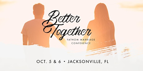 Better Together - Fathom Marriage Conference