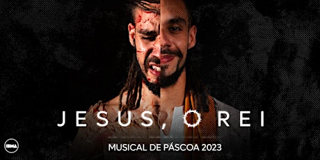 SESSÃO EXTRA! MUSICAL DE PÁSCOA "JESUS, O REI"- 04/04 - 20H00 primary image