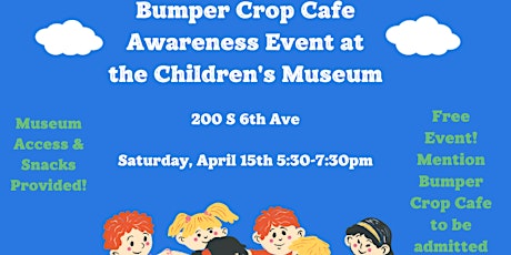 Bumper Crop Cafe Awareness Event at the Children's Museum primary image