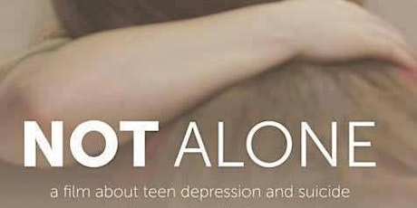 "Not Alone" Film Event & Benefit for Suicide Prevention. NEW DATE! primary image